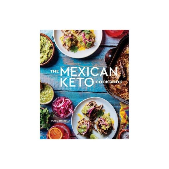 The Mexican Keto Cookbook By Torie Borrelli - Recipes For Low-Carb & High-Fat Me - Picture 9 of 12